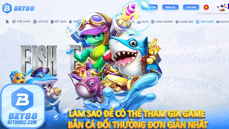 Làm sao để có thể tham gia game bắn cá đổi thưởng đơn giản nhất