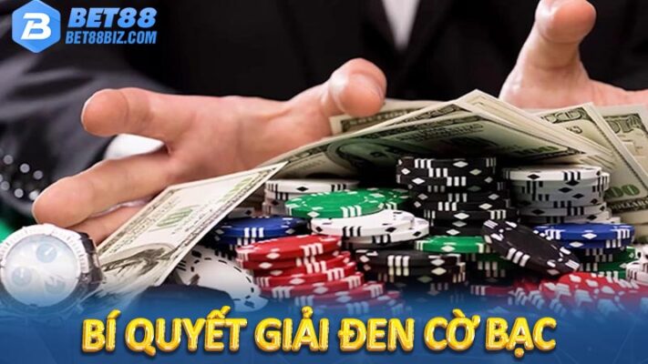 Bí quyết giải đen cờ bạc