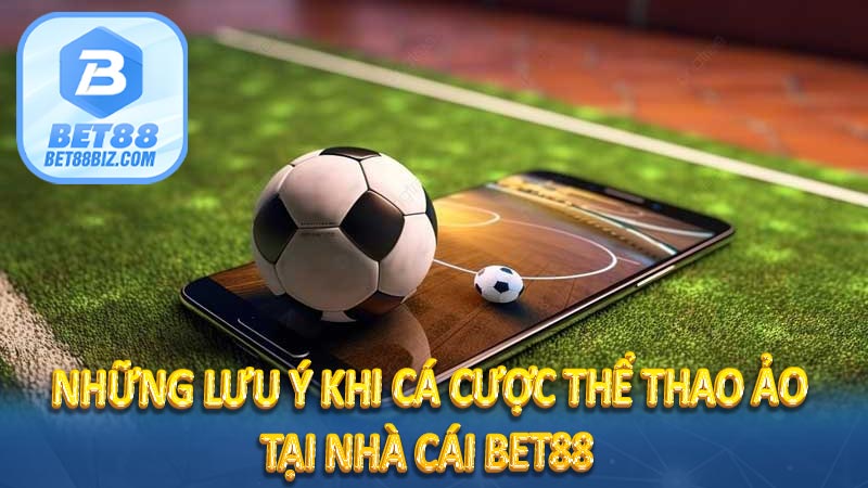 Những lưu ý khi cá cược thể thao ảo tại nhà cái BET88 