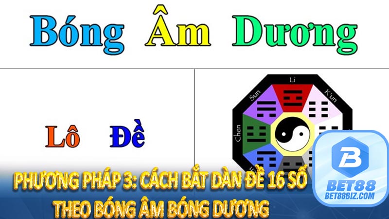 Phương pháp 3: Cách bắt dàn đề 16 số theo bóng âm bóng dương