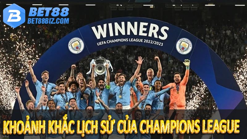 khoảnh khắc lịch sử của Champions League